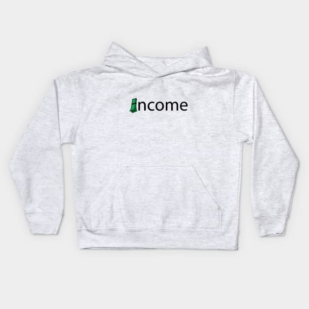 Income creative typography design Kids Hoodie by CRE4T1V1TY